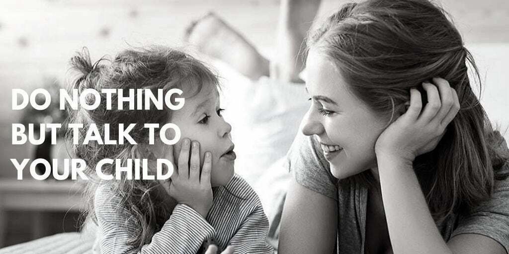 Do Nothing But Talk to Your Child