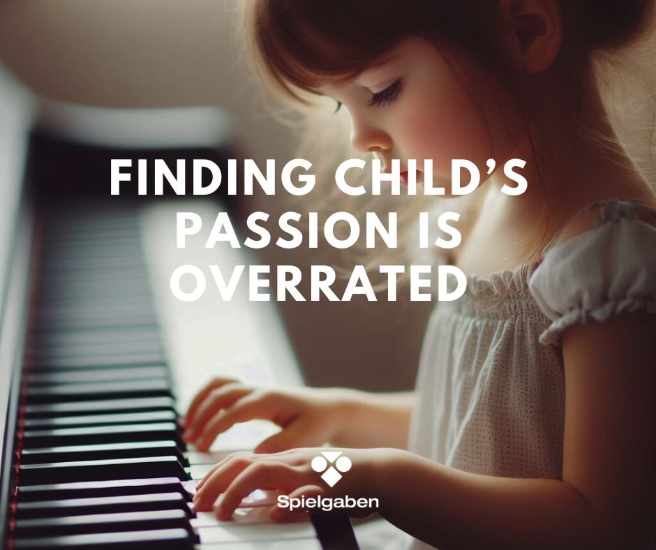 Finding Child’s Passion is Overrated