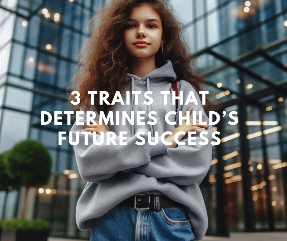 3 Traits that determines child’s future success