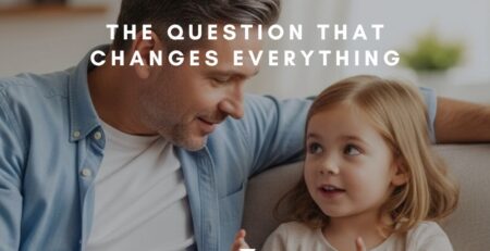The Question That Changes Everything