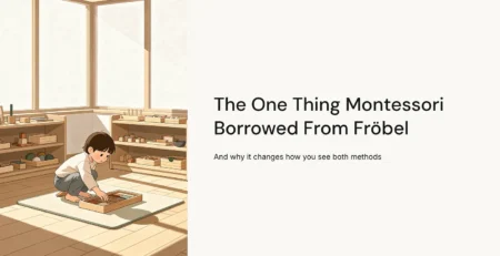 The One Thing Montessori Borrowed Directly From Fröbel