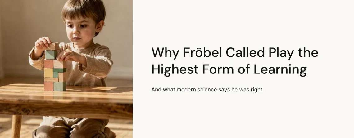 Why Fröbel Called Play the Highest Form of Learning